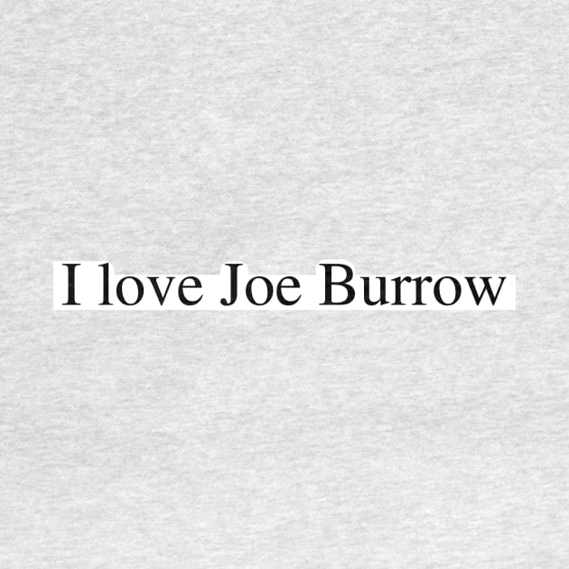 I love Joe Burrow by delborg